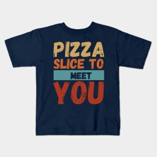 Pizza Slice To Meet You Funny Kids T-Shirt